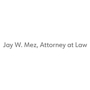 Jay W. Mez,  Attorney at Law