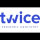 Twice Pediatric Dentistry