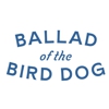 Ballad of the Bird Dog gallery