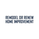 Remodel or Renew Home Improvement Inc. - Home Improvements