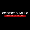 Robert S. Muir, Attorney at Law - Civil Litigation & Trial Law Attorneys