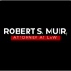 Robert S. Muir, Attorney at Law
