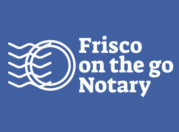 Frisco "on the go" Notary Service - Frisco, TX. Your Business is our Business Anytime! We are 24/7!