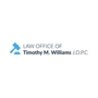 Law Offices of Timothy M Willaims