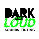 Dark and Loud sounds+tinting - Window Tinting