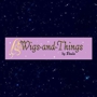 Wigs N Things by Paula Inc