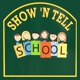 Show 'N Tell School